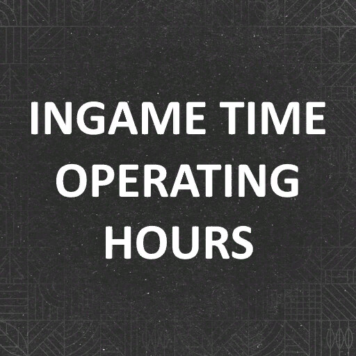 Ingame Time Operating Hours