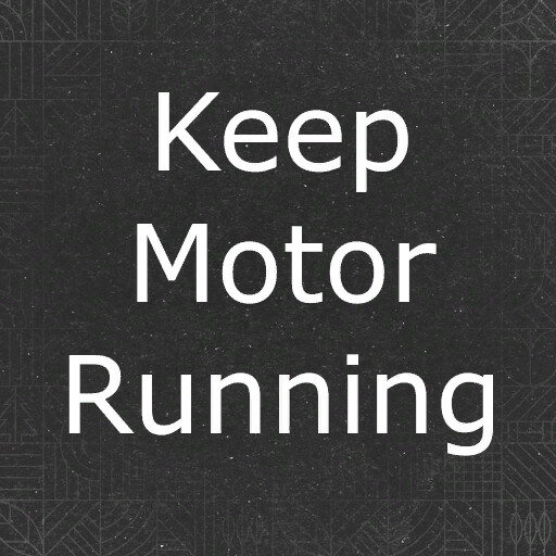 Keep Motor Running