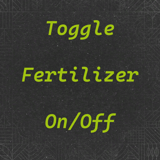 Toggle Fertilizer On/Off