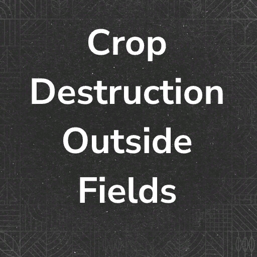Crop Destruction Outside Fields