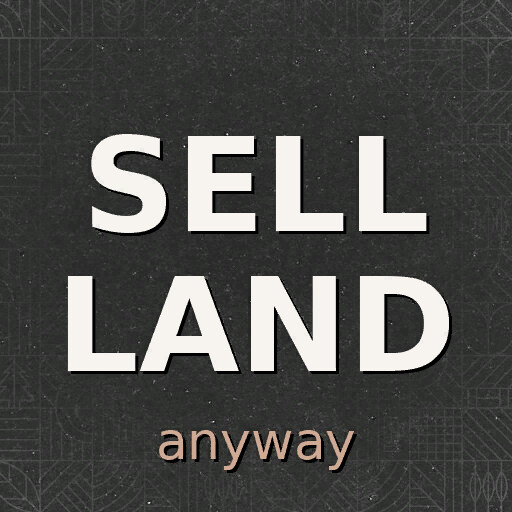 Sell Land Anyway