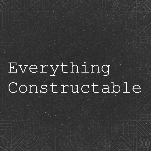 Everything Constructable